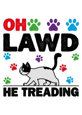 Oh Lawd He Treadin' Cat