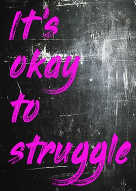 It's Okay to Struggle Motivation Mindset