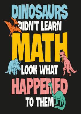 Dinosaurs Didn't Learn Math