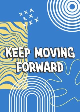 Keep Moving Forward Poster