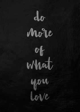 Do More of What You Love