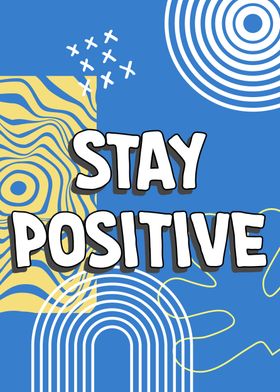 Stay Positive Quote Art