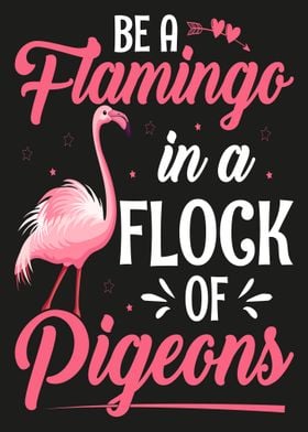 Pink Flamingo Quote Be a Flamingo in a Flock of Pigeons