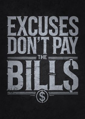 Excuses Don't Pay Bills - Hustle