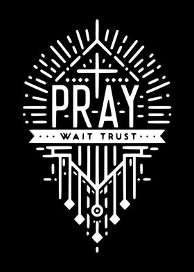 Pray Wait Trust Design