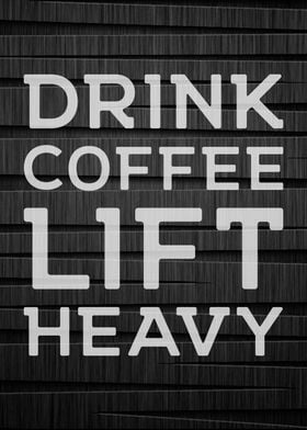 Drink Coffee Lift Heavy