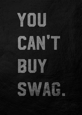 You Can't Buy Swag