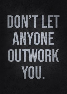 Don't Let Anyone Outwork You, Motivational