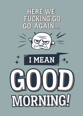 Good Morning Sarcastic Poster