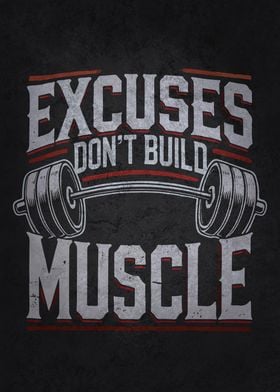 Excuses Don't Build Muscle - Workout Motivational