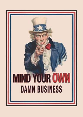 Mind Your Own Damn Business Uncle Sam Poster