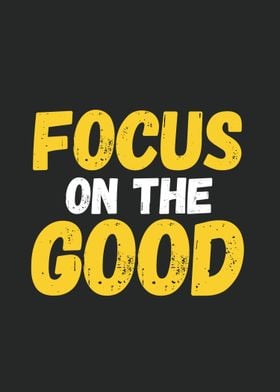 Focus on the Good