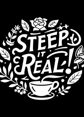 Steep It Real Tea Quote