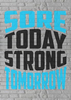 Sore Today Strong Tomorrow