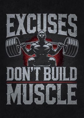 Excuses Don't Build Muscle, Gym