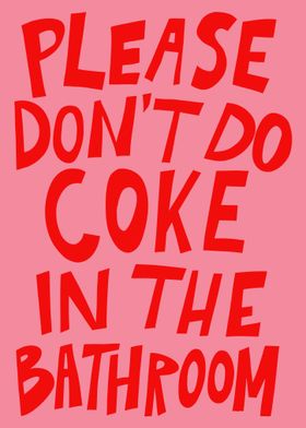 Don't Do Coke in the Bathroom