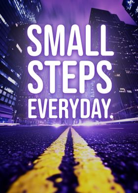 Daily reminder - Small Steps Everyday 