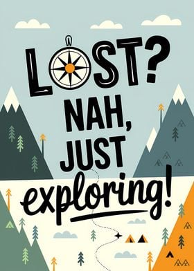 Lost? Nah, Exploring!