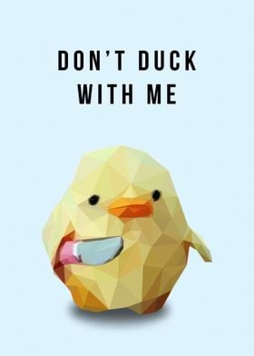 Don't Duck With Me meme