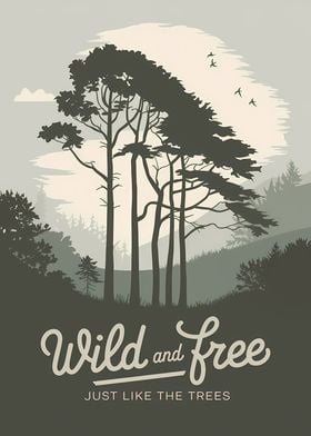 Wild and Free Just Like Trees