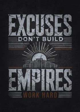 Excuses Don't Build Empires