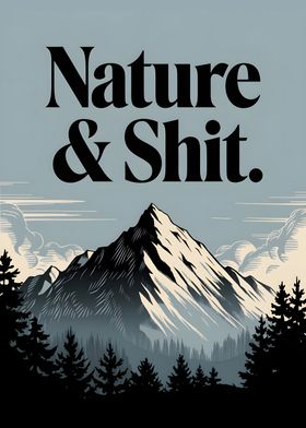 Nature &amp; Shit Mountain Print