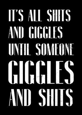 Giggles and Shits Quote