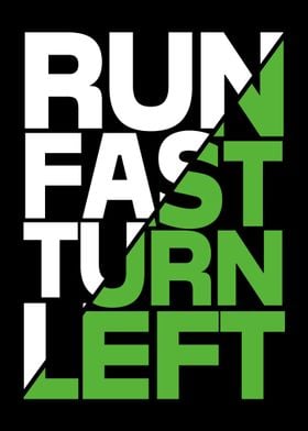 Run Fast Turn Left