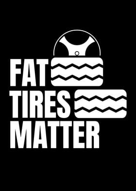 Fat Tires Matter Tires