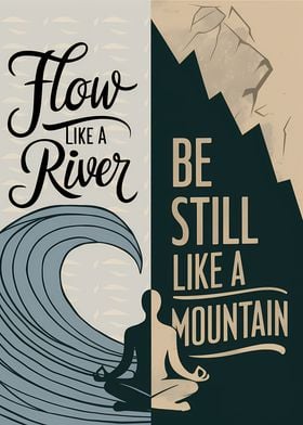 Flow Like a River, Be Still Like A Mountain