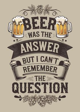 Beer Was The Answer