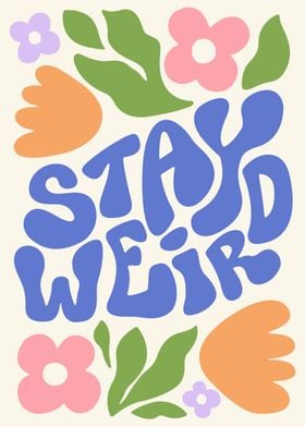 Inspirational Retro Vintage Posters Stay Weird 