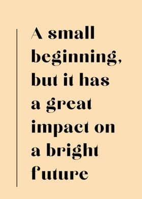 Small Beginning, Big Impact