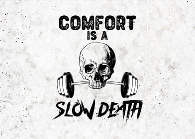 Comfort is Slow Death