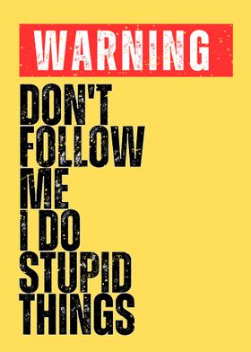 Warning: Don't Follow Me