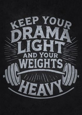 Keep Your Drama Light And Your Deadlifts Heavy