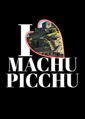 I Love Machu Picchu