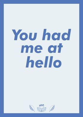 You Had Me At Hello Print