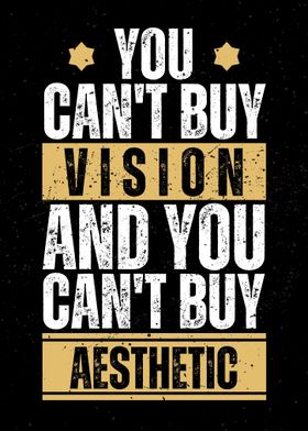 You can't buy vision and you can't buy aesthetic