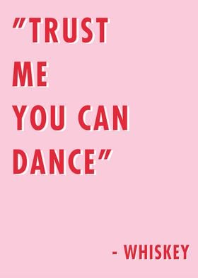 Trust Me You Can Dance Quote