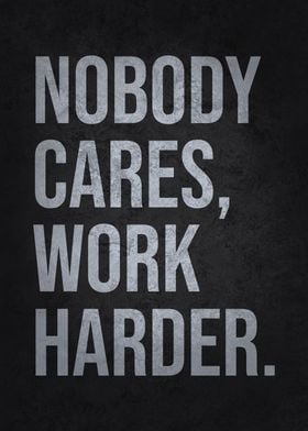 Nobody Cares, Work Harder - Success Motivational