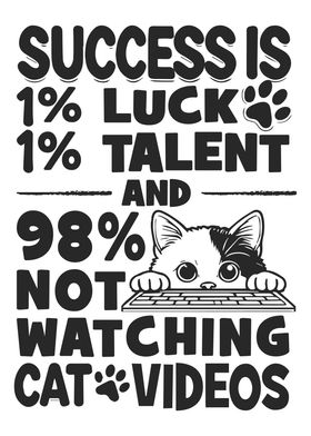 Success is Not Watching Cat Videos, Funny Cat Motivational