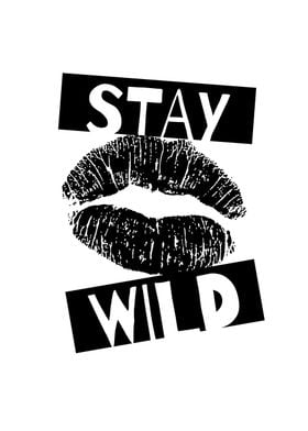 Stay Wild Lips Print