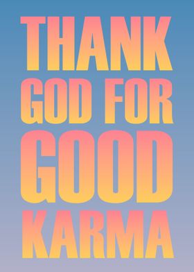 Thank God for Good Karma