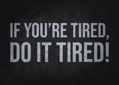 Do It Tired - Success Motivational