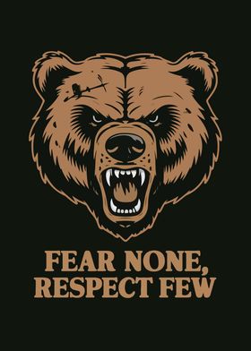 Fear None, Respect Few Bear