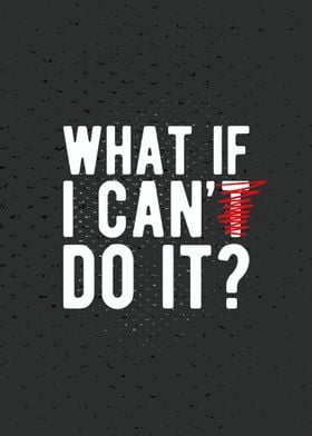 What If I Can Do It?