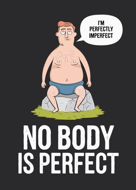 No Body is Perfect