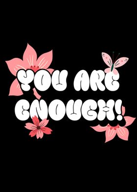 You Are Enough Floral Design