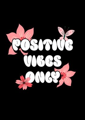 Positive Vibes Only